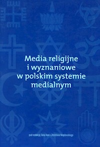 Media religijne i wyznaniowe w polskim systemie medialnym -  - książka