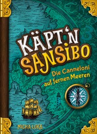 Käpt'n Sansibo — Die Canneloni auf fernen Meeren - Micha Luka - ebook