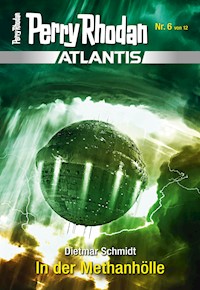 Atlantis 6: In der Methanhölle -  Dietmar Schmidt - ebook