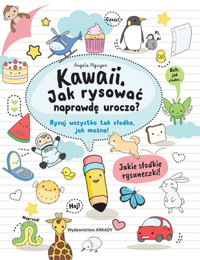 Kawaii. Jak rysować naprawdę uroczo? Rysuj wszystko tak słodko, jak można! - Angela Nguyen - książka