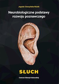 Neurobiologiczne podstawy rozwoju poznawczego Słuch - Cieszyńska-Rożek Jagoda - książka