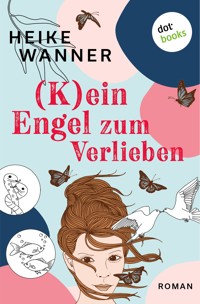 (K)ein Engel zum Verlieben - oder: Für immer und eh nicht - Heike Wanner - ebook