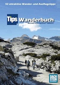 Tips Wanderbuch Band X - Michael Kurt Wasner - ebook