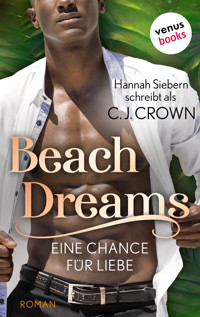 Beach Dreams - Eine Chance für Liebe - Hannah Siebern schreibt als C.J. Crown - ebook
