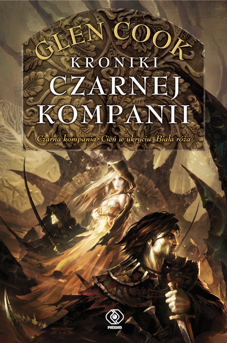 Kroniki Czarnej Kompanii (Czarna Kompania / Cień w ukryciu / Biała róża). Cykl Czarna Kompania. Tom 1-3 - Glen Cook - książka