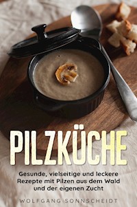 Pilzküche - Wolfgang Sonnscheidt - ebook