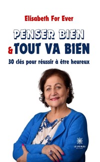 Penser bien & tout va bien - Elisabeth For Ever - ebook