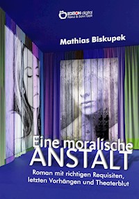 EINE MORALISCHE ANSTALT - Matthias Biskupek - ebook