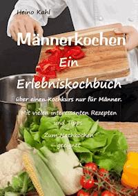 Männerkochen - Heino Kahl - ebook