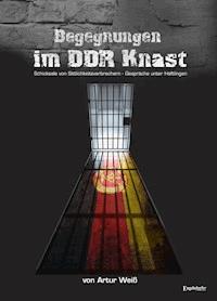 Begegnungen im DDR-Knast - Artur Weiß - ebook