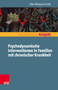 Psychodynamische Interventionen in Familien mit chronischer Krankheit - Silke Wiegand-Grefe - ebook