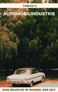 Automobilindustrie - eine Branche im Wandel der Zeit - Tobias Hopfmüller - ebook