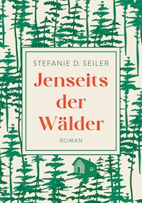 Jenseits der Wälder - Stefanie D. Seiler - ebook