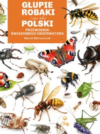 Głupie robaki i inne takie Polski. Przewodnik świadomego obserwatora - Marek Maruszczak - ebook + audiobook + książka