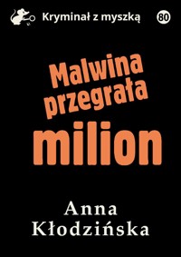 Malwina przegrała milion - Anna Kłodzińska - ebook + audiobook + książka