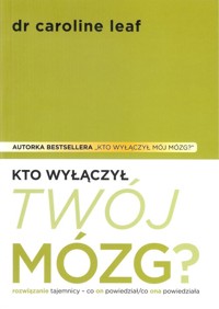 Kto wyłączył twój mózg? - Leaf Caroline - książka