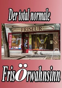 Der total normale Frisörwahnsinn - Yvette Gorke - ebook