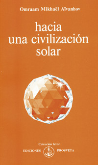 Hacia una civilización solar - Omraam Mikhael Aivanhov - ebook