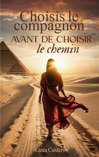 Choisis le compagnon avant de choisir le chemin - Lizéa Calderon - ebook