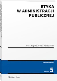Etyka w administracji publicznej - Bogucka Iwona, Pietrzykowski Tomasz - książka