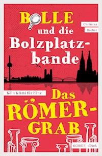 Bolle und die Bolzplatzbande: Das Römergrab - Christina Bacher - ebook