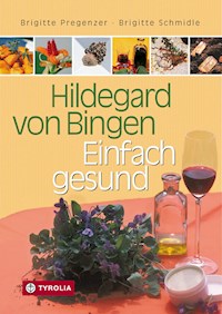 Hildegard von Bingen – Einfach gesund - Pregenzer Brigitte - ebook