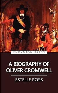 A Biography of Oliver Cromwell - Estelle Ross - ebook