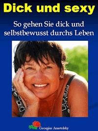 Dick und sexy - Georgius Anastolsky - ebook