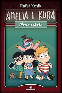 Amelia i Kuba. Nowa szkoła - Rafał Kosik - ebook