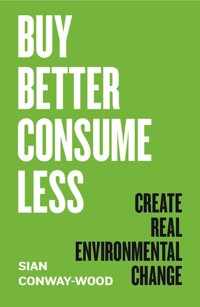 Buy Better, Consume Less - Sian Conway-Wood - ebook