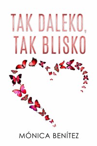 Tak daleko, tak blisko - Mónica Benítez - ebook