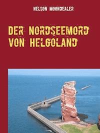 Der Nordseemord von Helgoland - Nelson Moondealer - ebook