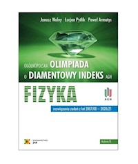 Fizyka Ogólnopolska Olimpiada o Diamentowy Indeks AGH - Wolny Janusz, Pytlik Łucjan, Armatys Paweł - książka