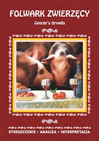 Folwark zwierzęcy George'a Orwella Streszczenie analiza, interpretacja - Agnieszka Marszał - książka