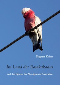 Im Land der Rosakakadus - Dagmar Kaiser - ebook