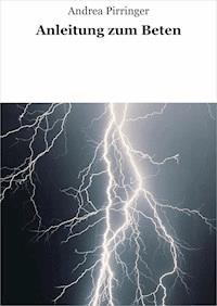 Anleitung zum Beten - Andrea Pirringer - ebook