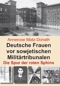 Deutsche Frauen vor sowjetischen Militärtribunalen - Annerose Matz-Donath - ebook