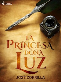 La princesa doña Luz - José Zorrilla - ebook