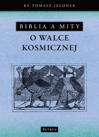 Biblia a mity o walce kosmicznej - Jelonek Tomasz - książka