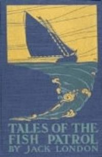 Tales of the Fish Patrol - Jack London - darmowy ebook