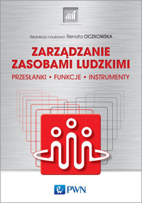 Zarządzanie zasobami ludzkimi. Przesłanki, funkcje, instrumenty - Renata Oczkowska - książka