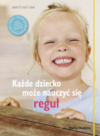 Każde dziecko może nauczyć się reguł - Anette Kast-Zahn - ebook + książka