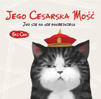 Jego Cesarska Mość. Już się go nie pozbędziesz - Bai Cha - książka