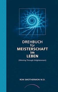 Drehbuch für Meisterschaft im Leben - Ron Smothermon - ebook
