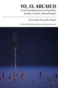 Yo, el arcaico - Fernando Franulic - ebook
