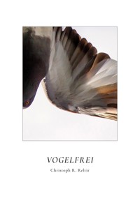 Vogelfrei - Christoph R. Reltir - ebook