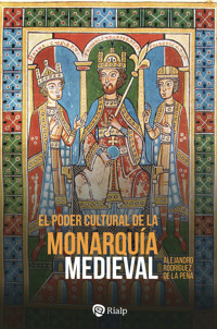 El poder cultural de la monarquía medieval - Manuel Alejandro Rodríguez de la Peña - ebook