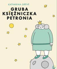 Gruba księżniczka Petronia - Greve Katharina - książka