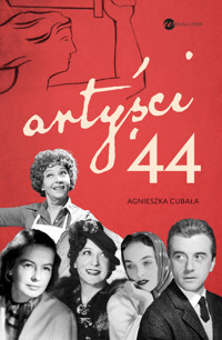 Artyści ’44. Gwiazdy w Powstaniu Warszawskim - Agnieszka Cubała - ebook