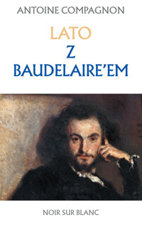 Lato z Baudelaire`em - Antoine Compagnon - ebook + książka